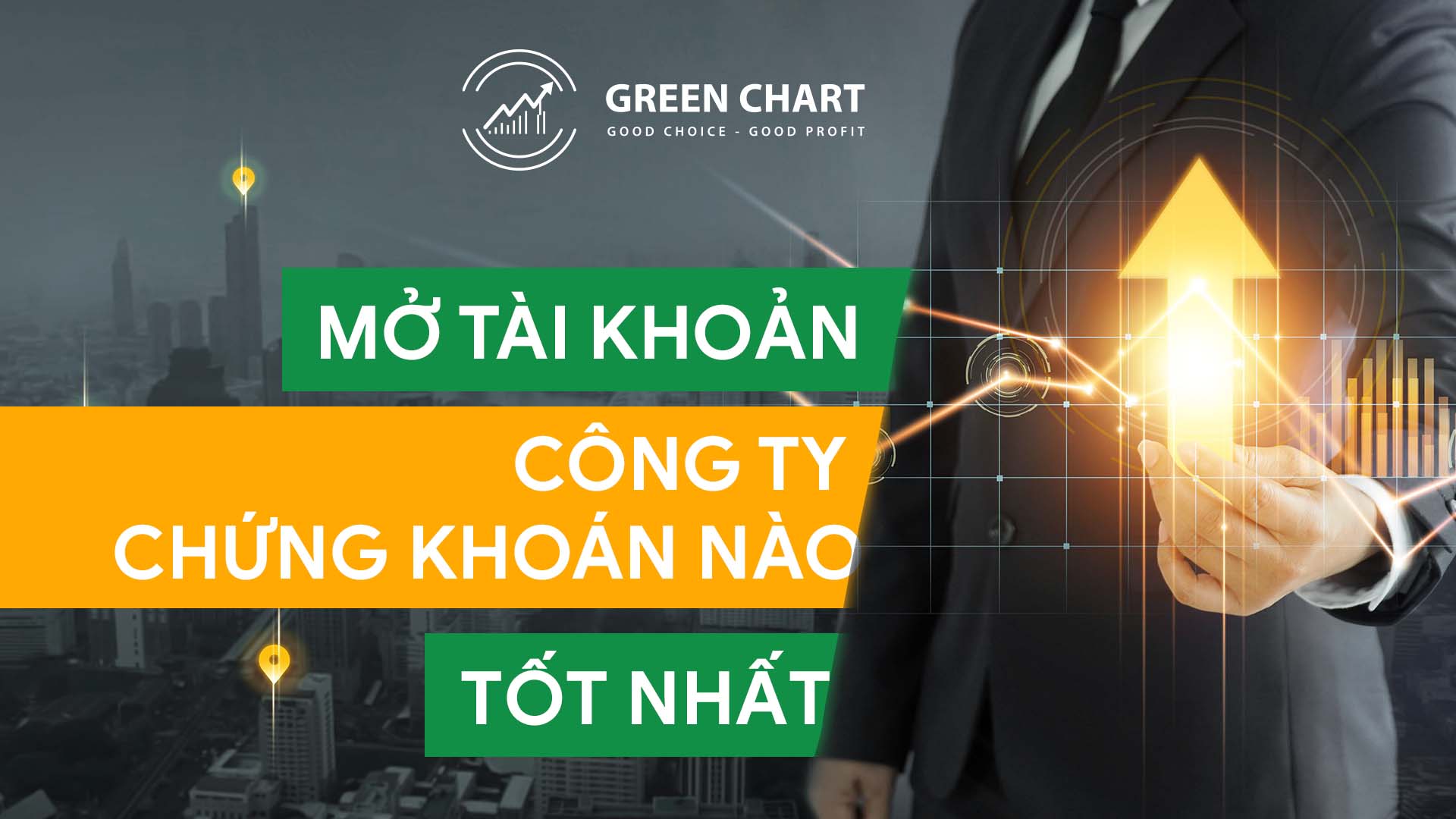 Mở tài khoản ở công ty chứng khoán nào tốt nhất?