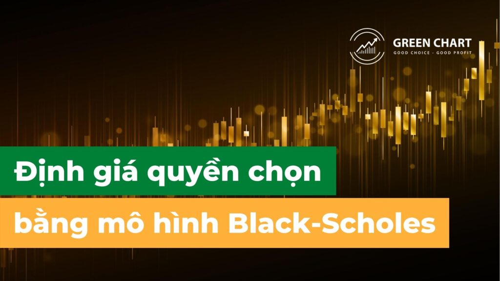 Định giá quyền chọn bằng mô hình Black-Scholes 1 Định giá quyền chọn bằng mô hình Black-Scholes