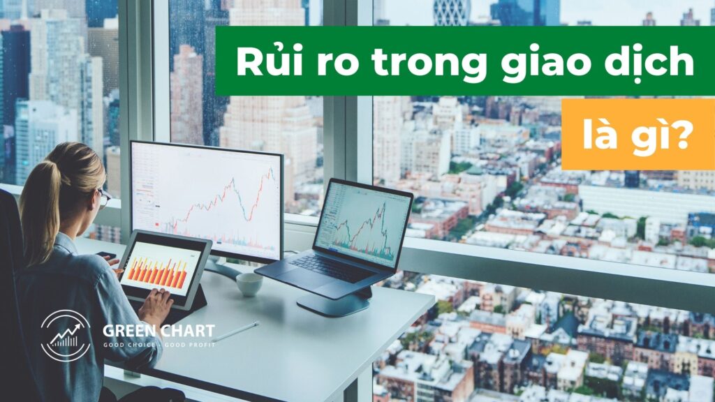 Rủi ro trong giao dịch là gì? Hướng dẫn nền tảng về quản trị rủi ro trong giao dịch
