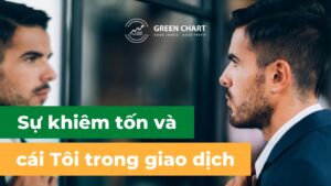 Sự khiêm tốn và cái tôi trong giao dịch