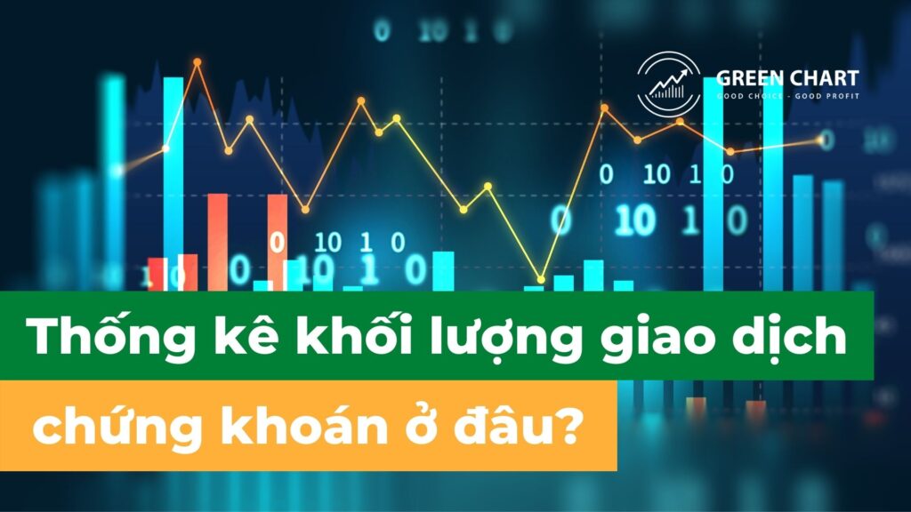 Thống kê khối lượng giao dịch chứng khoán ở đâu?