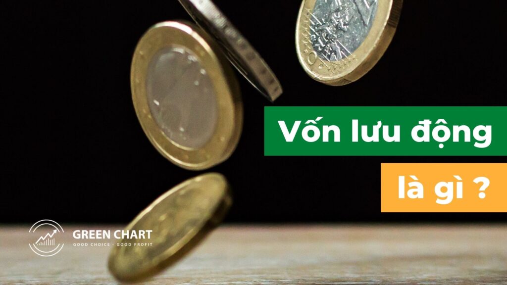 Vốn lưu động là gì? Doanh nghiệp sử dụng vốn lưu động như thế nào?