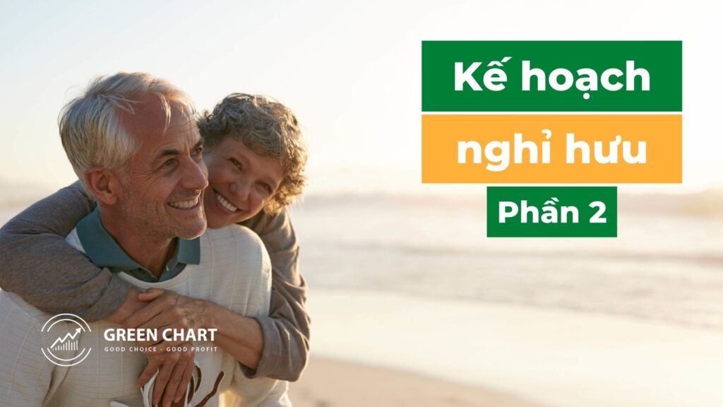 Xây dựng kế hoạch nghỉ hưu (Phần 2)