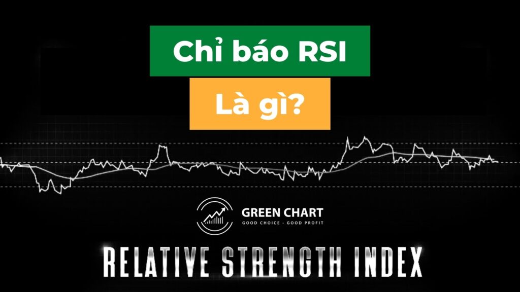 Chỉ báo RSI là gì? Hướng dẫn cách sử dụng chỉ báo RSI hiệu quả nhất 1 Chỉ báo RSI là gì? Hướng dẫn cách sử dụng RSI hiệu quả nhất