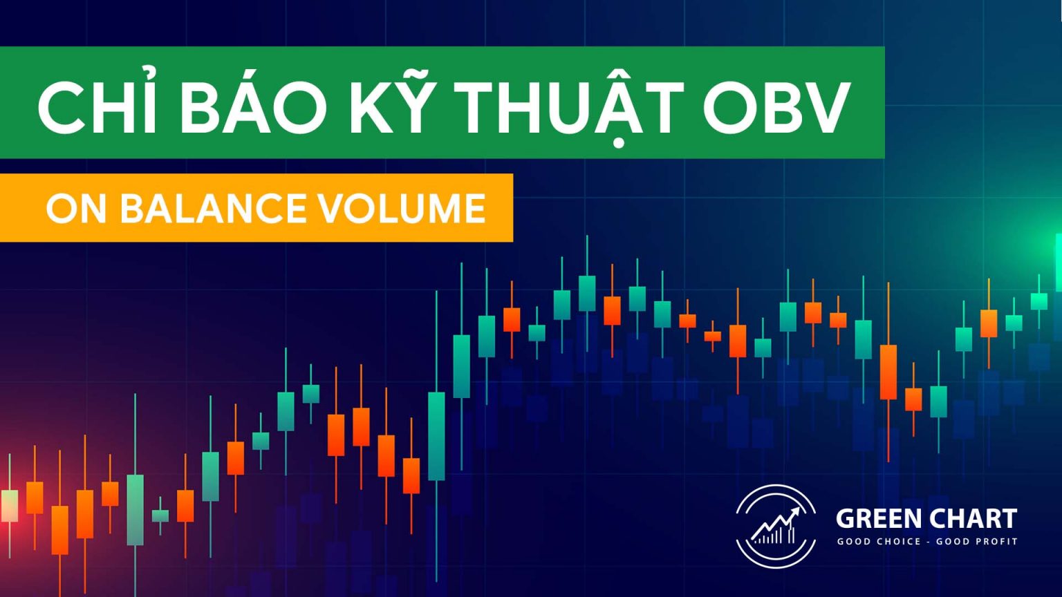 Chỉ báo kỹ thuật OBV (On Balance Volume) và ứng dụng trong giao dịch