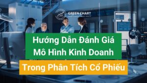 Hướng dẫn đánh giá mô hình kinh doanh trong phân tích cổ phiếu