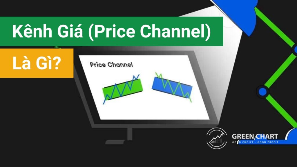 Kênh giá (Price Channel) là gì? Các phương pháp giao dịch hiệu quả sử dụng kênh giá 1 Kênh giá (Price Channel) là gì? Các phương pháp giao dịch hiệu quả sử dụng kênh giá