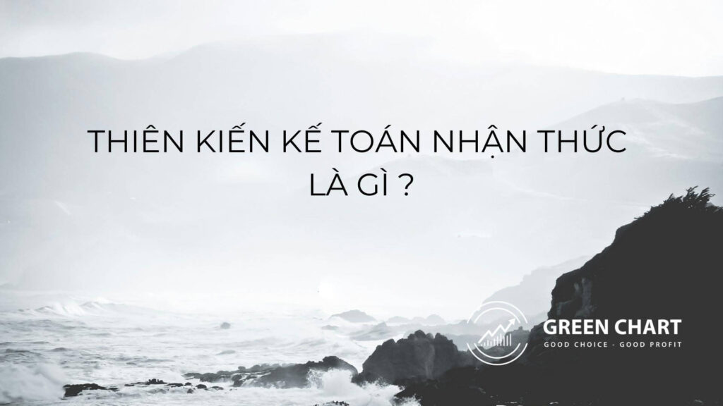 Thiên kiến kế toán nhận thức (Mental Accounting Bias) là gì? 1 Thiên kiến kế toán nhận thức (Mental Accounting Bias) là gì?