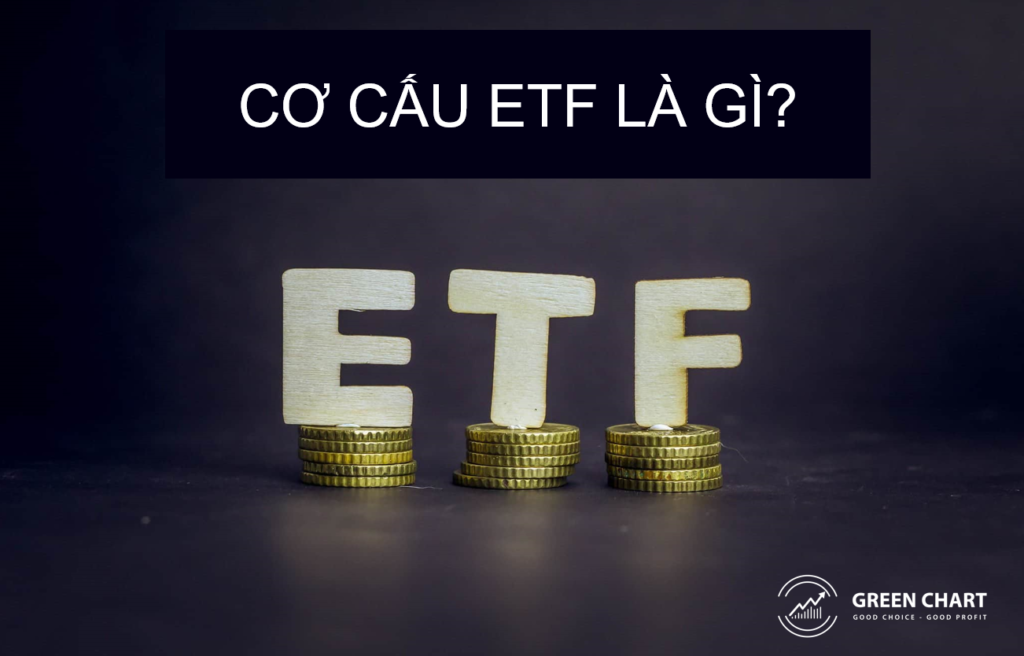 Cơ cấu ETF là gì? Ảnh hưởng như thế nào đến thị trường chứng khoán?