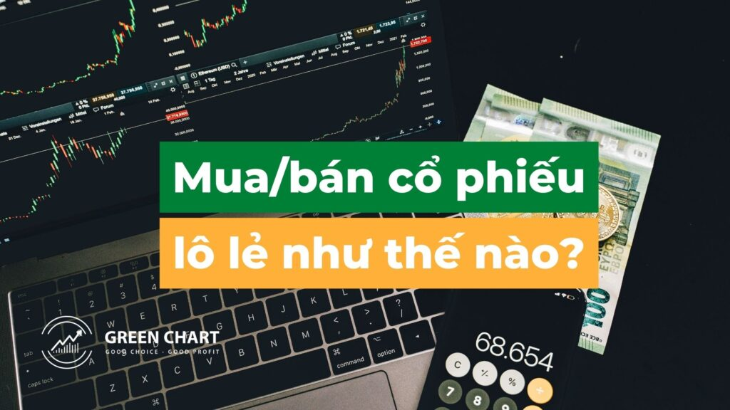 Mua bán cổ phiếu lô lẻ như thế nào? 1 Mua bán cổ phiếu lô lẻ như thế nào?