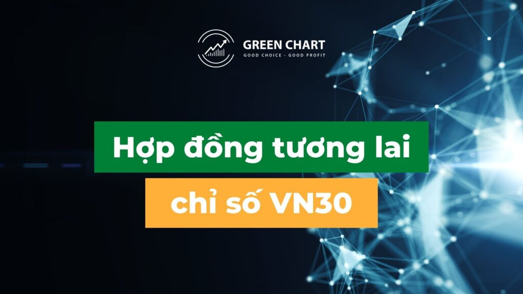 Hợp đồng tương lai chỉ số VN30 là gì? Hướng dẫn đầy đủ nhất cho người mới bắt đầu