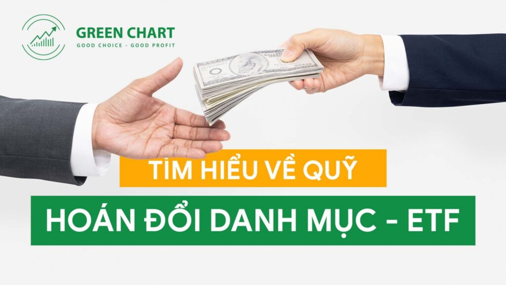 Quỹ hoán đổi danh mục - ETF là gì? 1 Quỹ hoán đổi danh mục - ETF là gì?