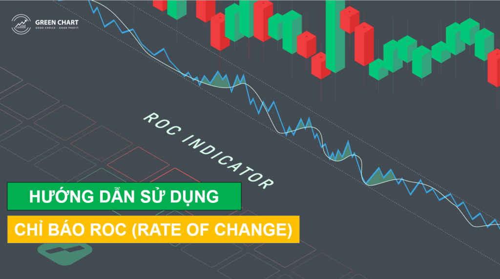 ROC - Chỉ báo Price rate of Change là gì? Hướng dẫn đầy đủ nhất cho người mới bắt đầu 1 ROC - Chỉ báo Price rate of Change là gì? Hướng dẫn đầy đủ nhất cho người mới bắt đầu